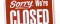 Sorry, we are closed